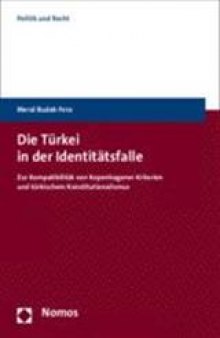 Die Türkei in der Identitätsfalle. Zur Kompatibilität von Kopenhagener Kriterien und türkischem Konstitutionalismus
