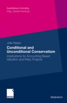 Conditional and Unconditional Conservatism: Implications for Accounting Based Valuation and Risky Projects