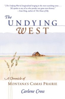 The Undying West: A Chronicle of Montana's Camas Prairie