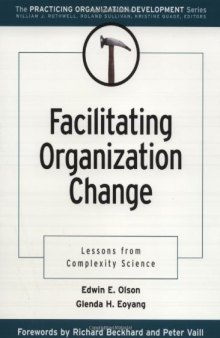 Facilitating Organization Change: Lessons From Complexity Science  
