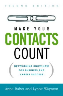 Make Your Contacts Count: Networking Know-how for Business And Career Success