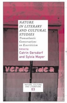 Nature in Literary and Cultural Studies: Transatlantic Conversations on Ecocriticism (Nature, Culture and Literature 3)