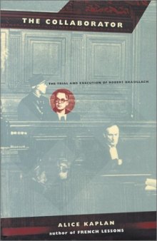The Collaborator: The Trial and Execution of Robert Brasillach