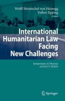 International Humanitarian Law Facing New Challenges: Symposium in Honour of KNUT IPSEN
