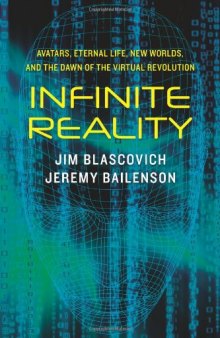 Infinite Reality: Avatars, Eternal Life, New Worlds, and the Dawn of the Virtual Revolution  