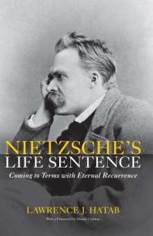 Nietzsche's Life Sentences Coming to Terms with Eternal Recurrence