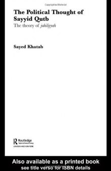 The Political Thought of Sayyid Qutb: The Theory of Jahiliyyah (Routledge Studies in Political Islam)