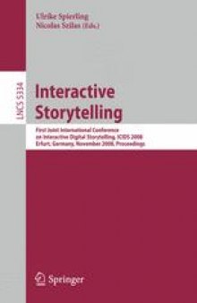 Interactive Storytelling: First Joint International Conference on Interactive Digital Storytelling, ICIDS 2008 Erfurt, Germany, November 26-29, 2008 Proceedings