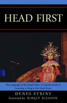 Head first : the language of the head voice : a concise study of learning to sing in the head voice