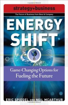 Energy Shift: Game-Changing Options for Fueling the Future (Future of Business Series)