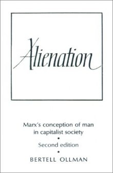 Alienation: Marx\'s Conception of Man in a Capitalist Society (Cambridge Studies in the History and Theory of Politics)