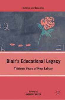 Blair’s Educational Legacy: Thirteen Years of New Labour