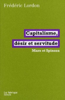 Capitalisme, desir et servitude : Marx et Spinoza