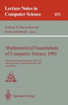Mathematical Foundations of Computer Science 1993: 18th International Symposium, MFCS'93 Gdańsk, Poland, August 30–September 3, 1993 Proceedings
