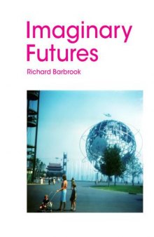 Imaginary Futures: from thinking Machines to the Intergalactic Network