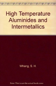 High Temperature Aluminides and Intermetallics. Proceedings of the Second International ASM Conference on High Temperature Aluminides and Intermetallics, September 16–19, 1991, San Diego, CA, USA