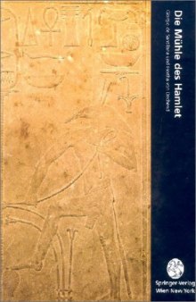 Die Mühle des Hamlet: Ein Essay über Mythos und das Gerüst der Zeit, 2.Auflage (Computerkultur, Bd 8)