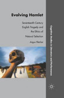 Evolving Hamlet: Seventeenth-Century English Tragedy and the Ethics of Natural Selection
