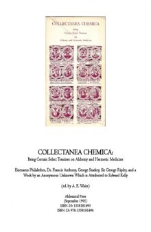 Collectanea Chemica: Being Certain Select Treatises on Alchemy and Hermetic Literature