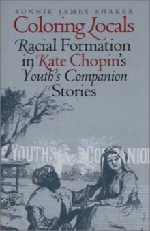 Coloring Locals: Racial Formation in Katie Chopin's ''Youth's Companion'' Stories