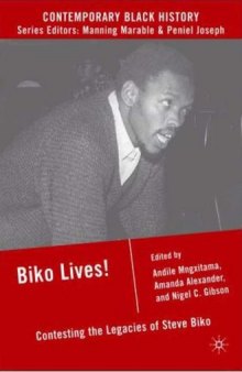 Biko Lives!: Contesting the Legacies of Steve Biko (Contemporary Black History)
