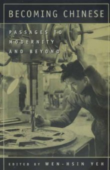 Becoming Chinese: Passages to Modernity and Beyond (Studies on China)