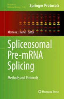 Spliceosomal Pre-mRNA Splicing: Methods and Protocols