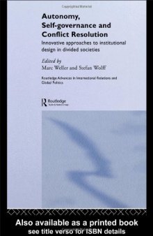 Autonomy, Self Governance and Conflict Resolution: Innovative approaches to Institutional Design in Divided Societies