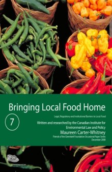 Bringing Local Food Home: Legal, Regulatory and Institutional Barriers to Local Food  