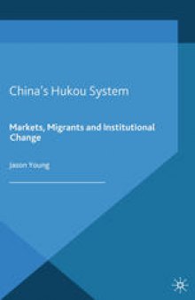 China’s Hukou System: Markets, Migrants and Institutional Change