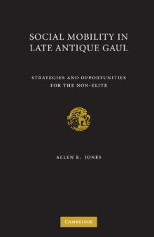 Social Mobility in Late Antique Gaul: Strategies and Opportunities for the Non-Elite
