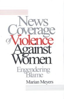News Coverage of Violence against Women: Engendering Blame