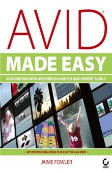 Avid Made Easy: Video Editing with Avid Free DV and the Avid Xpress Family