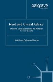 Hard and Unreal Advice: Mothers, Social Science and the Victorian Poverty Experts