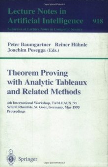 Theorem Proving with Analytic Tableaux and Related Methods: 4th International Workshop, TABLEAUX '95 Schloß Reinfels, St. Goar, Germany, May 7–10, 1995 Proceedings