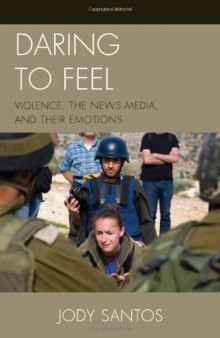 Daring to Feel: Violence, the News Media, and Their Emotions
