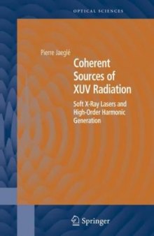 Coherent Sources of XUV Radiation: Soft X-Ray Lasers and High-Order Harmonic Generation (Springer Series in Optical Sciences)