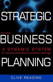 Strategic Business Planning: A Dynamic System for Improving Performance and Competitive Advantage