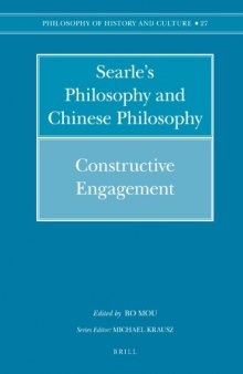 Searle's Philosophy and Chinese Philosophy: Constructive Engagement (Philosophy of History and Culture, Vol. 27)  