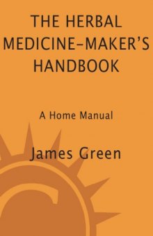 The Herbal Medicine-Maker's Handbook: A Home Manual  