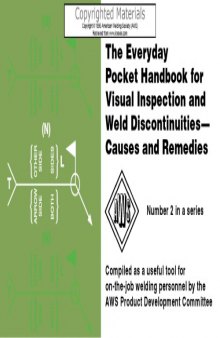 The everyday pocket handbook for visual inspection and weld discontinuities-- causes and remedies