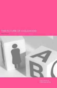 The Future of Childhood: Towards the Interdisciplinary Study of Children (The Future of Childhood Series)