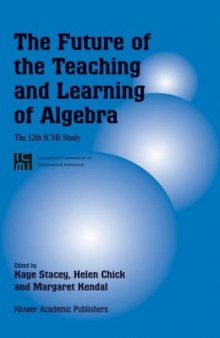 The Future of the Teaching and Learning of Algebra: The 12th ICMI Study (New ICMI Study Series)