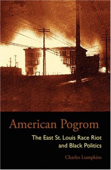 American Pogrom: The East St. Louis Race Riot and Black Politics