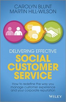 Delivering Effective Social Customer Service: How to Redefine the Way You Manage Customer Experience and Your Corporate Reputation