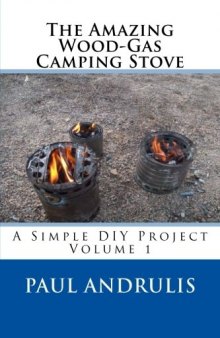 The Amazing Wood-Gas Camping Stove: A Simple DIY Project