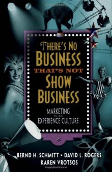 There's No Business That's Not Show Business: Marketing in an Experience Culture  