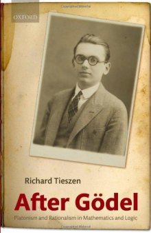 After Gödel: Platonism and Rationalism in Mathematics and Logic  