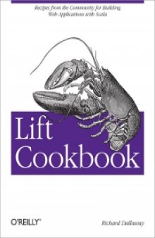 Lift Cookbook: Recipes from the Community for Building Web Applications with Scala