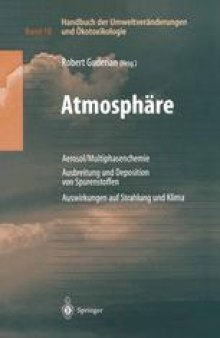 Handbuch der Umweltveränderungen und Ökotoxikologie: Band 1B: Atmosphäre Aerosol/Multiphasenchemie Ausbreitung und Deposition von Spurenstoffen Auswirkungen auf Strahlung und Klima